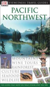 book cover of Pacific Northwest (Eyewitness Travel Guides) by Stephen Brewer