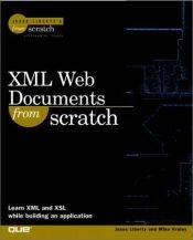 book cover of Xml Web Documents from Scratch (Jesse Liberty's from Scratch) by Jesse Liberty
