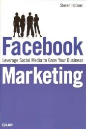 book cover of Facebook Marketing: Leverage Social Media to Grow Your Business by Steven Holzner