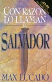book cover of Con Razon Lo Llaman el Salvador = No Wonder They Call Him the Savior by Max Lucado