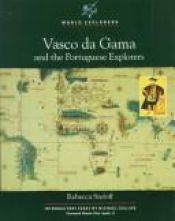 book cover of Vasco da Gama and the Portuguese explorers by Rebecca Stefoff