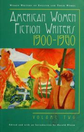 book cover of American women fiction writers, 1900-1960 by Harold Bloom