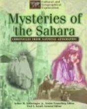 book cover of Mysteries of the Sahara : chronicles from National Geographic by Arthur M. Schlesinger, Jr.