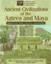 book cover of Ancient Civilizations of the Aztecs and Maya: Chronicles from National Geographic (Cultural and Geographical Exploration by נשיונל ג'יאוגרפיק