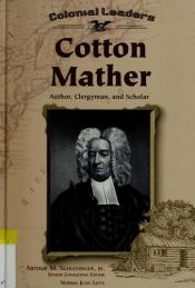 book cover of Cotton Mather: Author, Clergyman, and Scholar (Colonial Leaders) by Norma Jean Lutz