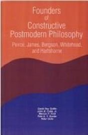book cover of Founders of Constructive Postmodern Philosophy: Peirce, James, Bergson, Whitehead, and Hartshorne (SUNY Series in Constructive Postmodern Thought) by David Ray Griffin