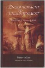 book cover of Enlightenment to Enlightenment: Intercritique of Science and Myth by Henri Atlan