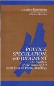 book cover of Poetics, Speculation, and Judgment: The Shadow of the Work of Art from Kant to Phenomenology (S U N Y Series in Contempo by Jacques Taminiaux