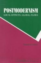 book cover of Postmodernism--Local Effects, Global Flows: Local Effects, Global Flows (S U N Y Series in Postmodern Culture) by Vincent B. Leitch