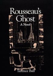 book cover of Rousseau's ghost by Terence Ball