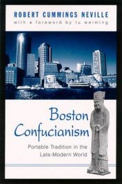 book cover of Boston Confucianism : portable tradition in the late-modern world by Robert Cummings Neville