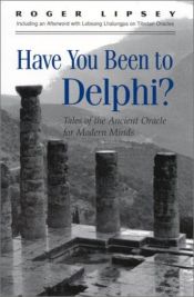 book cover of Have You Been to Delphi?: Tales of the Ancient Oracle for Modern Minds (Suny Series in Western Esoteric Traditions) by Roger Lipsey