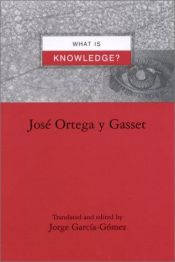 book cover of What Is Knowledge? by José Ortega y Gasset