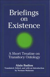 book cover of Briefings on existence : a short treatise on transitory ontology by Alain Badiou