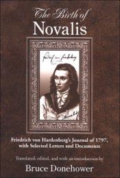 book cover of The Birth of Novalis: Friedrich Von Hardenberg's Journal of 1797, With Selected Letters and Documents (Suny Series, Inte by Novalis