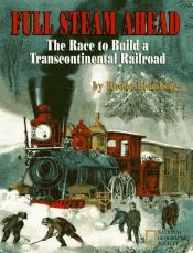 book cover of Full Steam Ahead: The Race to Build a Transcontinental Railroad by Rhoda Blumberg