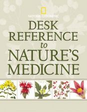 book cover of Desk reference to nature's medicine by National Geographic Society