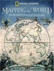 book cover of Mapping the World: An Illustrated History of Cartography by Ralph E. Ehrenberg