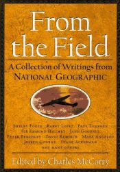 book cover of From the field : a collection of writings from National geographic by National Geographic Society