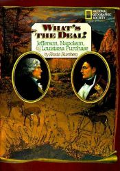 book cover of What's the Deal? Jefferson, Napoleon and the Louisiana Purchase by Rhoda Blumberg