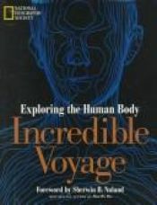 book cover of Incredible voyage : exploring the human body by National Geographic Society
