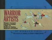 book cover of Warrior artists : historic Cheyenne and Kiowa Indian ledger art : drawn by Making Medicine and Zotum by Herman J. Viola