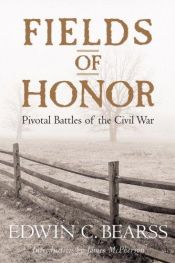 book cover of Fields of Honor: Pivotal Battles of the Civil War by Edwin C. Bearss