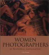 book cover of Women Photographers at National Geographic by Cathy Newman