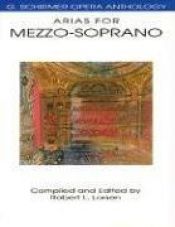 book cover of Arias for Mezzo-Soprano: Voice and Piano (G. Schirmer Opera Anthology) by Hal Leonard Corporation