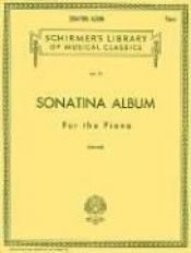 book cover of Sonatina Album: Piano Solo (Schirmer's Library of Musical Classics) by Hal Leonard Corporation