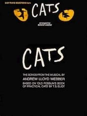 book cover of Cats : Easy piano picture book : Songs from the musical ; Based on Old Possum's book of practical cats by T.S. Eliot ; w by Andrew Lloyd Webber