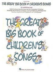 book cover of The Great Big Book of Children's Songs by Hal Leonard Corporation