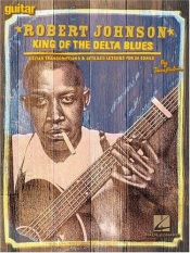 book cover of Robert Johnson - King of the Delta Blues: Guitar Transcriptions and Detailed Lessons for 29 Songs by Dave Rubin