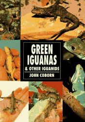 book cover of Green iguanas : and other iguanids by John Coborn