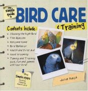 book cover of The Simple Guide to Bird Care & Training (Simple Guide to...) by Julie Rach