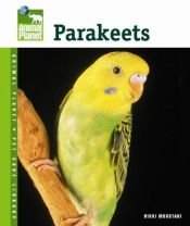 book cover of Parakeets (Animal Planet Pet Care Library) by Nikki Moustaki