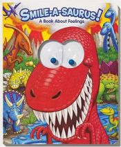book cover of Smile-a-Saurus! A Book about Feelings (Googly Eyes) by Matt Mitter