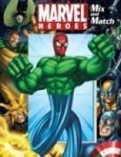 book cover of Marvel Heroes Mix & Match by Michael Teitelbaum