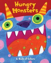 book cover of Hungry Monsters: A Pop-Up Book of Colors by Matt Mitter