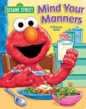 book cover of Sesame Street Mind Your Manners!: A Pop Up Book (Sesame Street) by Matt Mitter