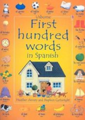 book cover of The First Hundred Words in Spanish (Usborne First Hundred Words) by Heather Amery