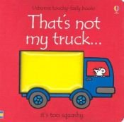 book cover of That's Not My Truck (Usborne Touchy Feely) by Fiona Watt