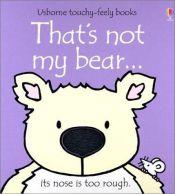 book cover of That's Not My Bear (Touchy-Feely Board Books) by Fiona Watt
