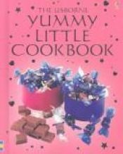 book cover of Yummy Little Cookbook (Childrens Cooking) by Catherine Atkinson|Rebecca Gilpin