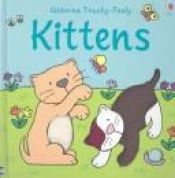 book cover of Usborne Touch-Feely Kittens (Big Touchy Feely Board Books) by Fiona Watt