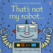 book cover of That's Not My Robot (Touchy Feely Books) by Fiona Watt