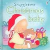 book cover of Christmas Baby (Snuggletime) by Fiona Watt