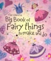 book cover of The Usborne Big Book of Fairy Things to Make and Do: With over 1000 Stickers (Usborne Activities) by Fiona Watt