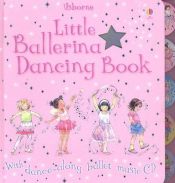 book cover of Little Ballerina Dancing Book with CD (Audio) (Little Ballerina Dancing Book) by Fiona Watt