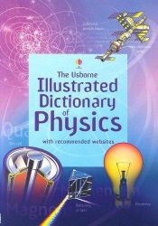 book cover of The Usborne Illustrated Dictionary Of Physics (Illustrated Dictionaries) by Corinne Stockley